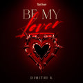 DIMITRI K - BE MY LOVER